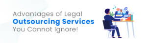 Advantages of legal outsourcing services