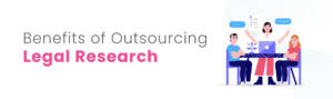 Benefits of outsourcing legal research