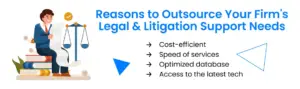 Reasons to Outsource Your Firm's Legal & Litigation Support Needs