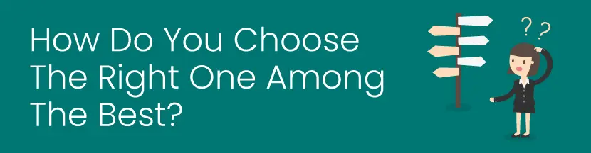 how do you choose the right one among the best